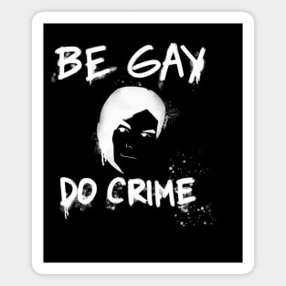 Be Gay Do Crime - White Magnet